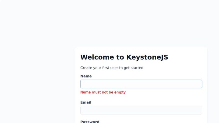 Keystone 6 /init screen — Welcome to KeystoneJS, Create your first user to get started, with a Name field already showing 'Name must not be empty' in red before the user has typed anything