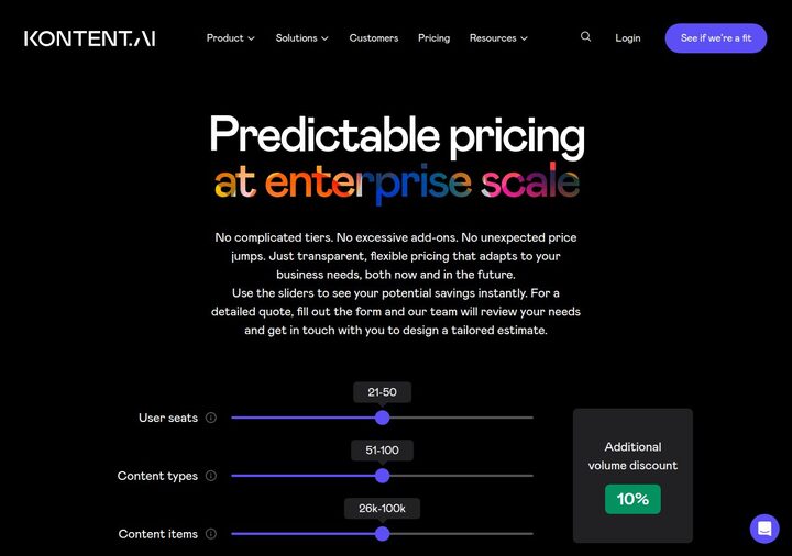 Kontent.ai pricing page captured 2026-05-07. Headline: 'Predictable pricing at enterprise scale'. Body copy: 'No complicated tiers. No excessive add-ons. No unexpected price jumps. Just transparent, flexible pricing that adapts to your business needs, both now and in the future. Use the sliders to see your potential savings instantly. For a detailed quote, fill out the form and our team will review your needs and get in touch with you to design a tailored estimate.' Three sliders visible: User seats (set to 21-50), Content types (set to 51-100), Content items (set to 26k-100k). Side card: 'Additional volume discount 10%'. No dollar prices visible.