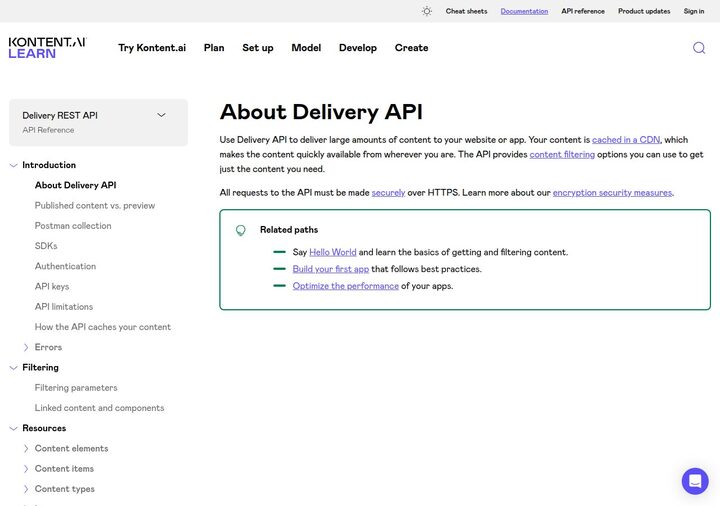 kontent.ai/learn/reference/delivery-api on 2026-05-07. Top nav: Cheat sheets, Documentation, API reference, Product updates, Sign in. Sub-header: KONTENT.AI LEARN. Main nav tabs: Try Kontent.ai, Plan, Set up, Model, Develop, Create. Left side panel: 'Delivery REST API · API Reference' with sub-nav Introduction (About Delivery API selected), Published content vs. preview, Postman collection, SDKs, Authentication, API keys, API limitations, How the API caches your content, Errors. Filtering section, Resources section. Right column: H1 'About Delivery API'. Body: 'Use Delivery API to deliver large amounts of content to your website or app. Your content is cached in a CDN, which makes the content quickly available from wherever you are. The API provides content filtering options you can use to get just the content you need.' Highlighted box 'Related paths' with three links: Hello World, Build your first app, Optimize the performance.