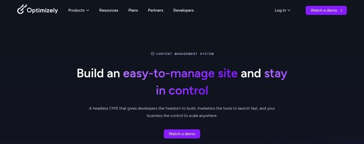 Optimizely Content Management System product page captured 2026-05-08. Top nav: Optimizely logo, Products, Resources, Plans, Partners, Developers, Log in. CONTENT MANAGEMENT SYSTEM eyebrow. H1 'Build an easy-to-manage site and stay in control.' Body: 'A headless CMS that gives developers the freedom to build, marketers the tools to launch fast, and your business the control to scale anywhere.'
